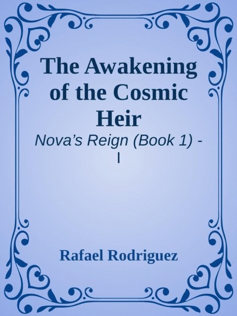 Rafael Rodriguez - Nova's Reign: Part One - The Awakening of the Cosmic Heir, E-bok. Tillgänglighet: Lägg i varukorg