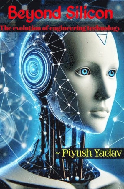 Piyush yadav - Beyond Silicon, E-bok. Tillgänglighet: Lägg i varukorg