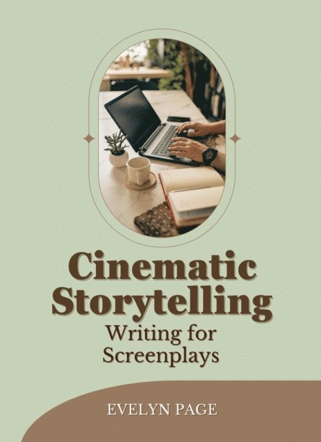 Evelyn Page - Cinematic Storytelling: Writing for Screenplays, E-bok