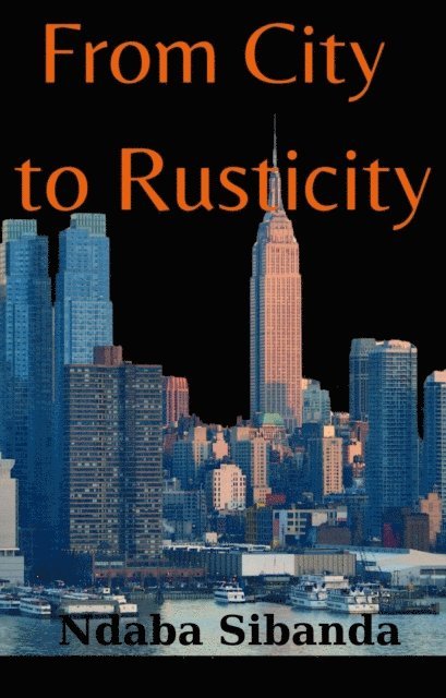 Ndaba Sibanda - From City to Rusticity, E-bok