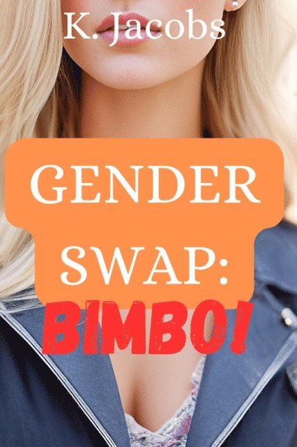 K. Jacobs - Gender Swap: Bimbo!, E-bok