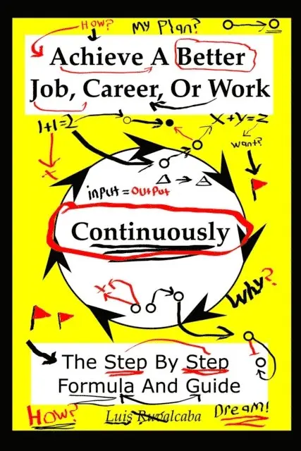 Luis Ruvalcaba - Achieve A Better Job, Career, Or Work: Continuously, E-bok. Tillgänglighet: Lägg i varukorg
