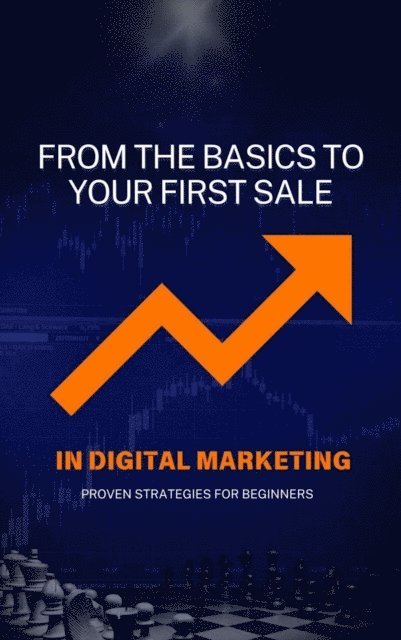 Pedro Ribeiro - From the Basics to Your First Sale in Digital Marketing, E-bok