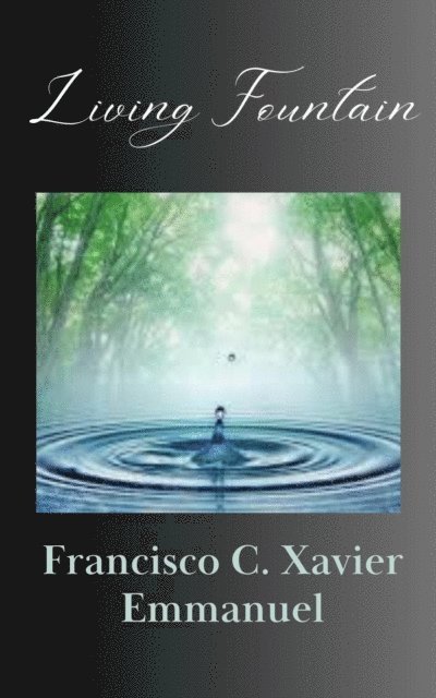 Emmanuel, Francisco C. Xavier - Living Fountain, E-bok