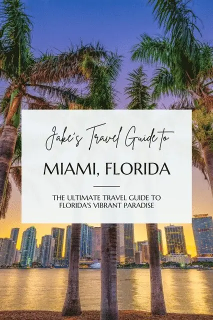 Jake Jefferson - Jake's Travel Guide to Miami, Florida: The Ultimate Travel Guide to Florida's Vibrant Paradise, E-bok. Tillgänglighet: Lägg i varukorg