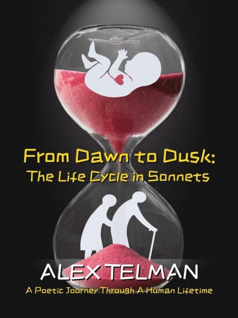 Alex Telman - From Dawn to Dusk: The Life Cycle in Sonnets, E-bok