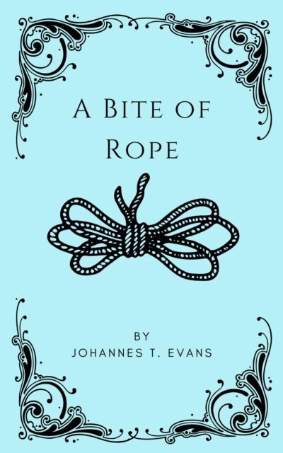Johannes T. Evans - Bite of Rope, E-bok