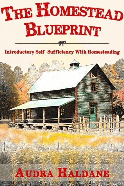 Audra Haldane - Homestead Blueprint: Introductory Self-sufficiency with Homesteading, E-bok. Tillgänglighet: Lägg i varukorg