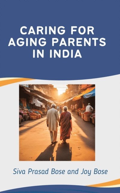 Joy Bose, Siva Prasad Bose - Caring for Aging Parents in India, E-bok