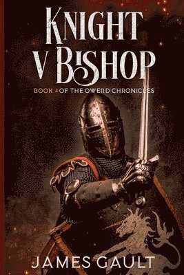 James Gault - Knight v Bishop. Book 4 of the Owerd Chronicles, Häftad