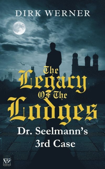 Dirk Werner - Legacy of the Lodges: Dr. Seelmanns 3rd case, E-bok