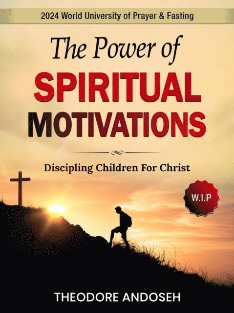 Theodore Andoseh - Power of Spiritual Motivations, E-bok