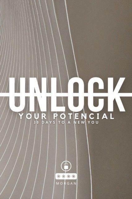 Morgan - Unlock Your Potential: 30 Days to a New You, E-bok