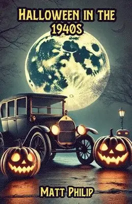 Matt Philip - Halloween in the 1940s, Häftad. Tillgänglighet: Lägg i varukorg