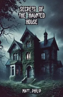 Matt Philip - Secrets of the Haunted House, Häftad. Tillgänglighet: Lägg i varukorg
