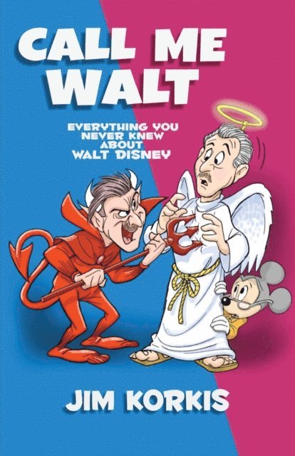 Jim Korkis - Call Me Walt: Everything You Never Knew About Walt Disney, E-bok