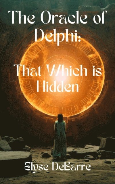 Elyse DeBarre - Spy of Delphi: That Which is Hidden, E-bok