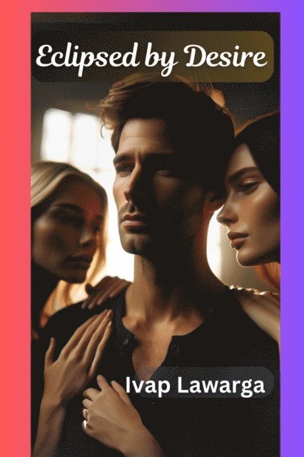 Ivap Lawarga - Eclipsed by Desire, E-bok