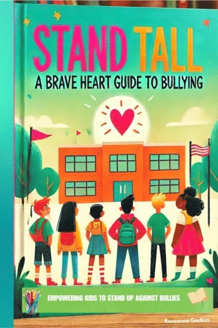 Stand Tall: A Brave Heart Guide to Bullying