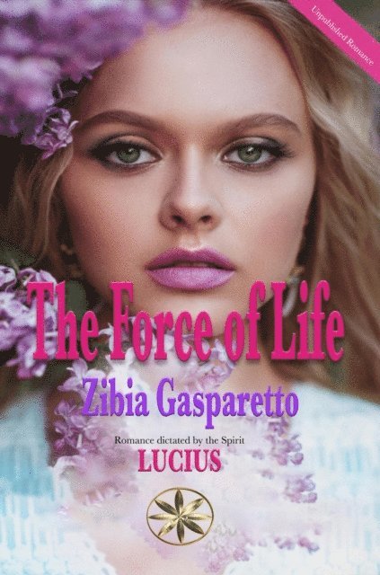 By the Spirit Lucius, Zibia Gasparetto - Force of Life, E-bok