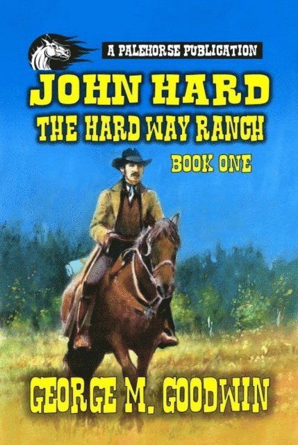 George M. Goodwin - John Hard - The Hard Way Ranch, E-bok