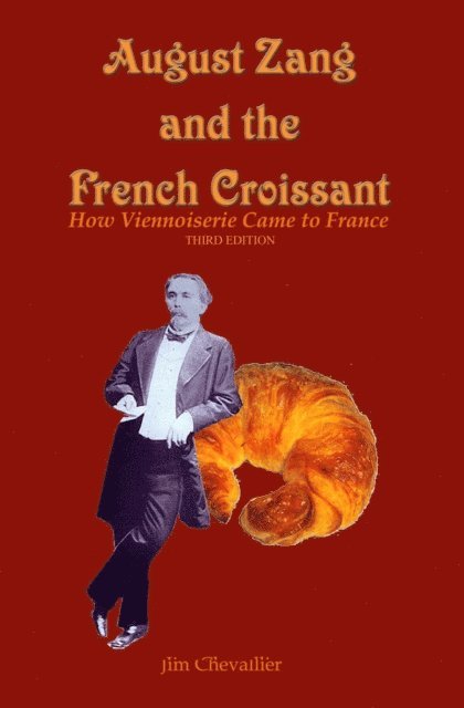 Jim Chevallier - August Zang and the French Croissant (Third Edition), E-bok