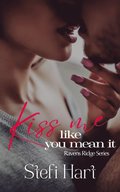 Kiss Me Like You Mean It