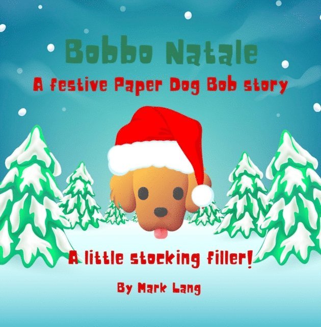 Mark Lang - Bobbo Natale  - A festive Paper Dog Bob Story, E-bok