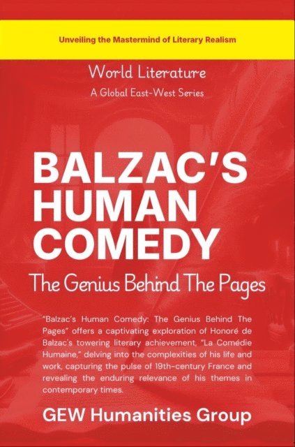 GEW Humanities Group - Balzac's Human Comedy:The Genius Behind The Pages, E-bok