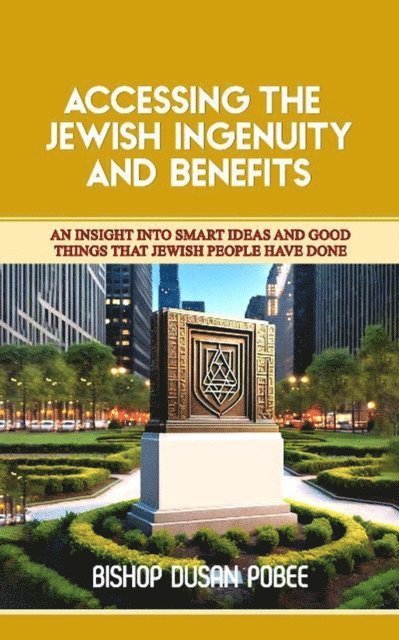BISHOP DUSAN POBEE - Accessing The Jewish Ingenuity And Benefits, E-bok