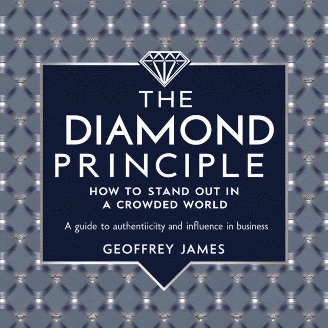 Geoffrey JAMES - Diamond Principle: How to Stand Out in a Crowded World, E-bok