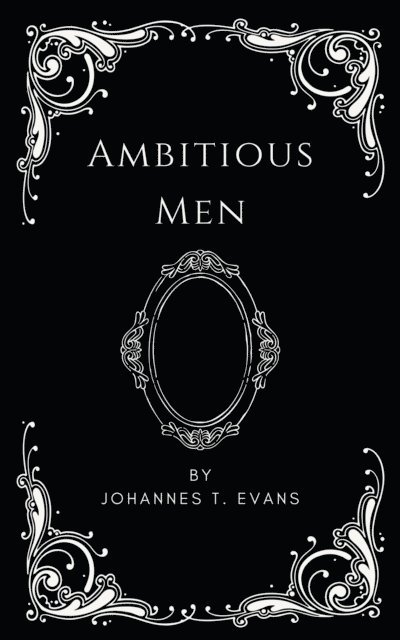 Johannes T. Evans - Ambitious Men, E-bok