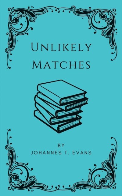 Johannes T. Evans - Unlikely Matches, E-bok