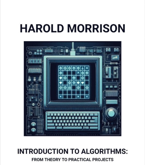 Harold Morrison - Introduction to Algorithms: From Theory to Practical Projects, E-bok