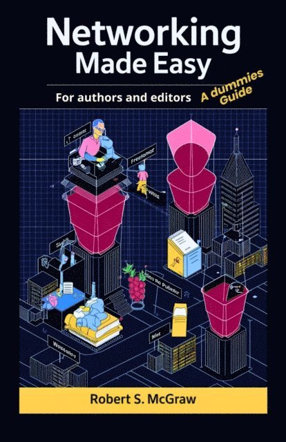 Robert S. McGraw - Networking made easy for authors and editors: A dummies Guide., E-bok