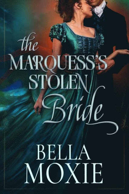 Bella Moxie - Marquess's Stolen Bride, E-bok