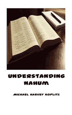 Michael Harvey Koplitz - Understanding Nahum, Häftad