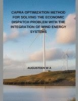 Augusteen W A - Capra Optimization Method for Solving the Economic Dispatch Problem with the Integration of Wind Energy Systems, Häftad