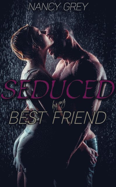 Nancy Grey - Seduced By My Best Friend, E-bok