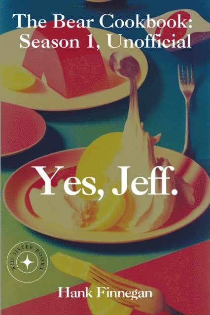 Hank Finnegan - Yes, Jeff. The Bear Cookbook: Season 1, Unofficial, E-bok