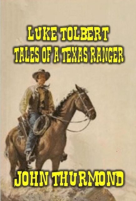 John Thurmond - Luke Tolbert - Tales of a Texas Ranger, E-bok. Tillgänglighet: Lägg i varukorg
