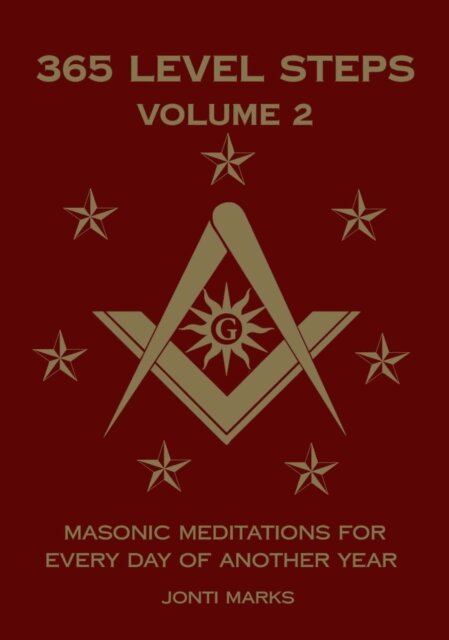 Jonti Marks - 365 Level Steps Volume 2: Masonic Meditations for Every Day of Another Year, E-bok. Tillgänglighet: Lägg i varukorg