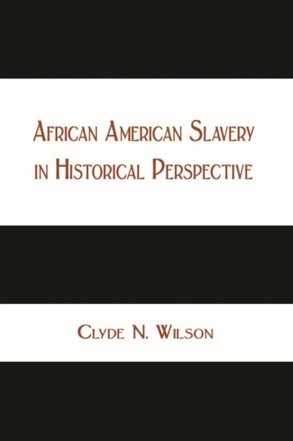 Clyde N. WIlson - African American Slavery in Historical Perspective, E-bok