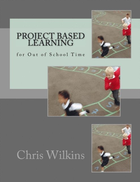 Chris Wilkins - Project Based Learning for Out of School Time, E-bok