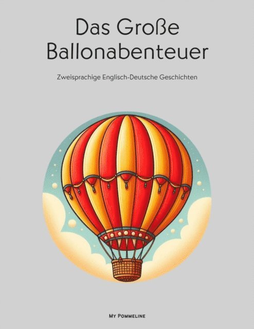 My Pommeline - Das Groe Ballonabenteuer: Zweisprachige Englisch-Deutsche Geschichten, E-bok