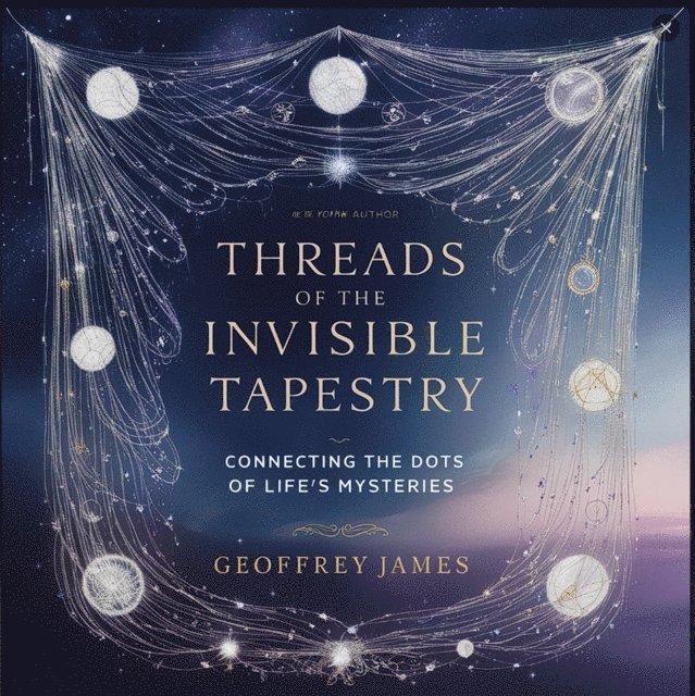 Geoffrey JAMES - Threads of the Invisible Tapestry, E-bok
