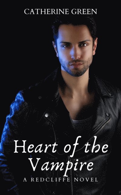 Catherine Green - Heart of the Vampire (The Redcliffe Novels) Book 5, E-bok