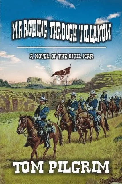 Tom Pilgrim - Marching Through Villanow - A Novel of The Civil War, E-bok. Tillgänglighet: Lägg i varukorg