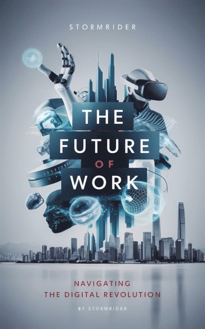 Stormrider - Future of Work: Navigating the Digital Revolution, E-bok. Tillgänglighet: Lägg i varukorg