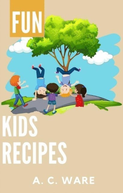 A. C. Ware - Fun Kids Recipes, E-bok. Tillgänglighet: Lägg i varukorg